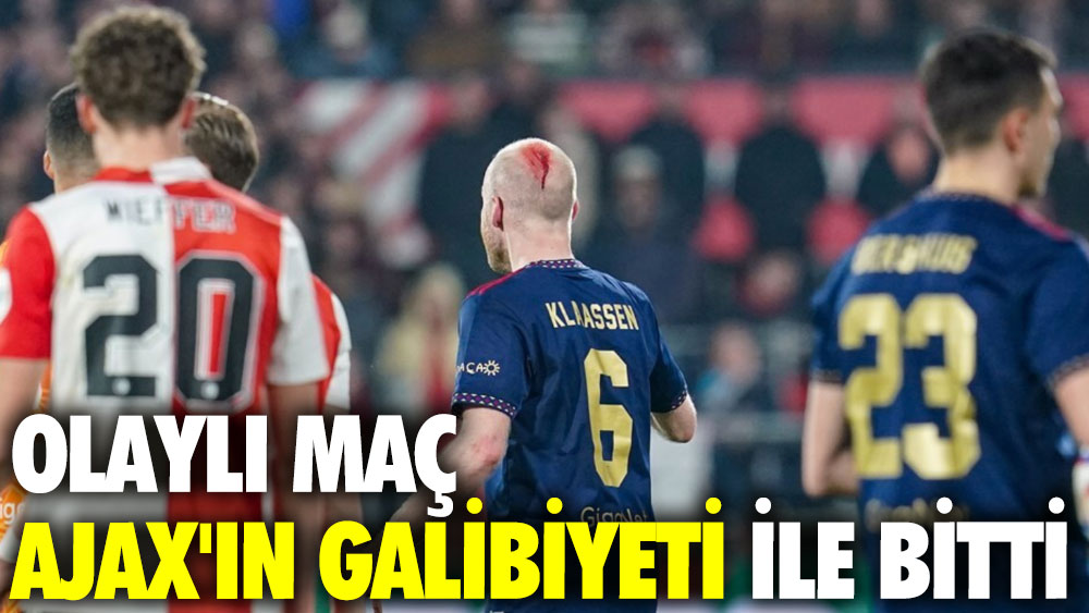 Olaylı maç Ajax'ın galibiyeti ile bitti