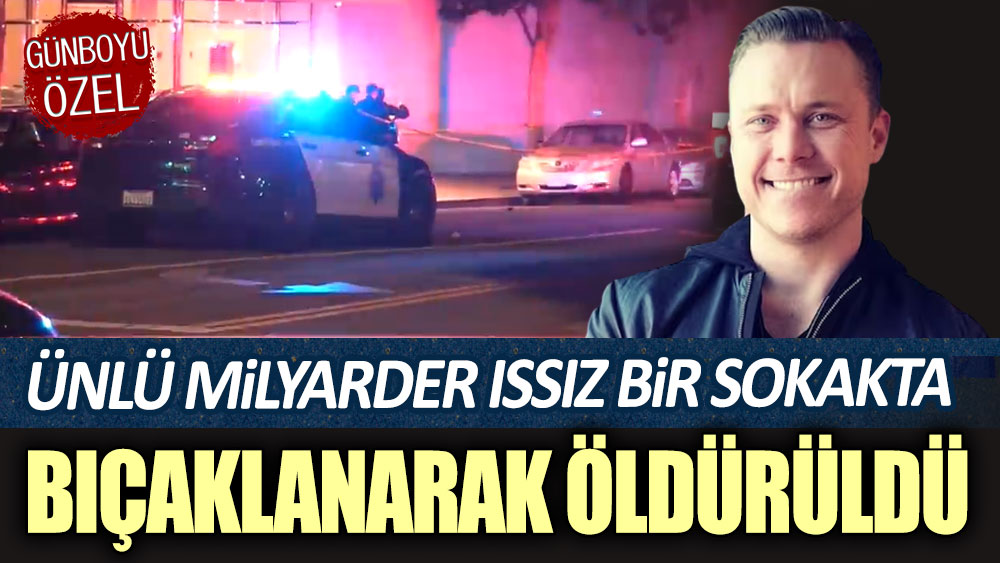 Ünlü milyarderi ıssız bir sokakta bıçaklayarak öldürdüler