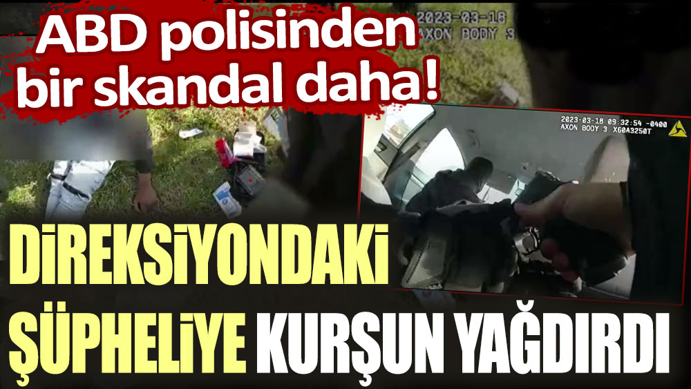 ABD polisinden bir skandal daha! Direksiyondaki şüpheliye kurşun yağdırdı