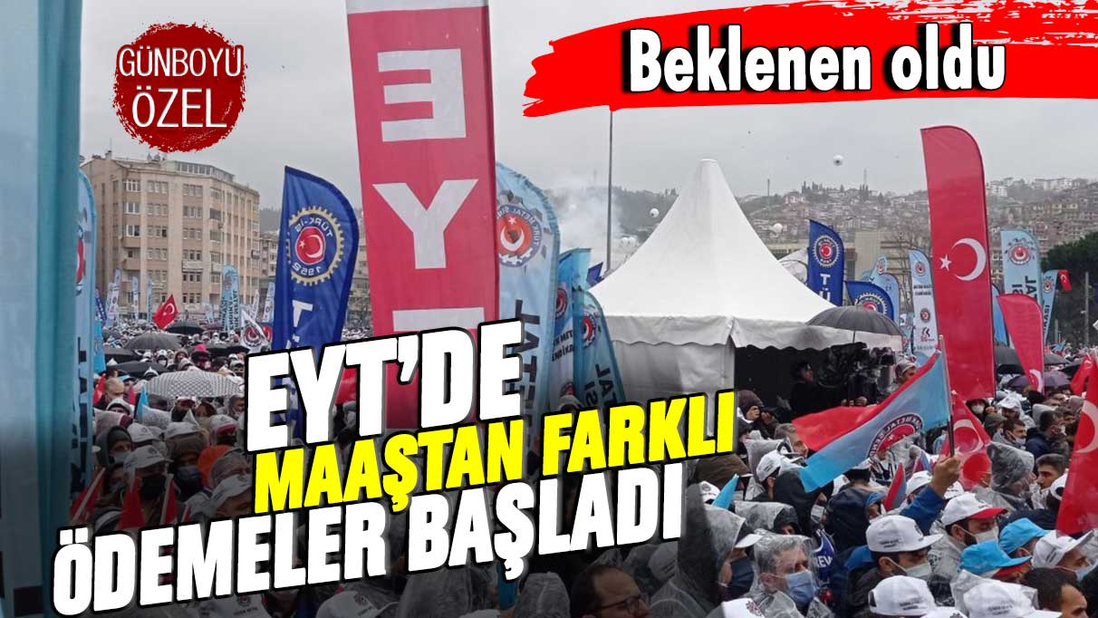 EYT'lilere maaştan farklı yeni ödemeler başladı!