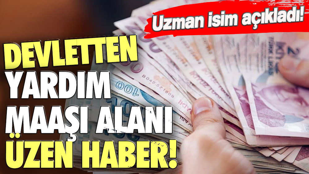 Devletten yardım maaşı alanlara kötü haber: Uzman isim seçime günler kala haberi duyurdu