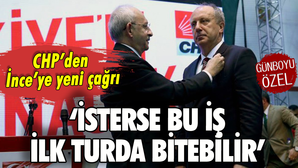 CHP'den Muharrem İnce'ye: 'İsterse bu iş ilk turda bitebilir'