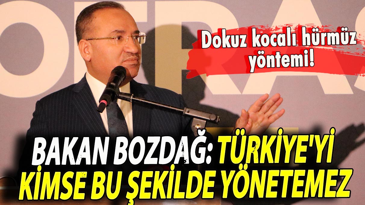 Dokuz kocalı hürmüz yöntemi! Bakan Bozdağ: Türkiye'yi kimse bu şekilde yönetemez