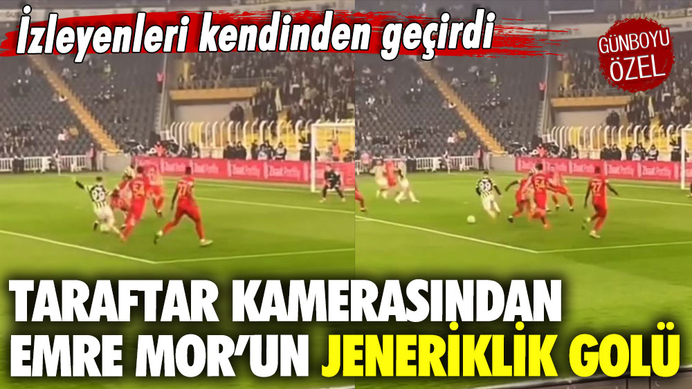 İzleyenleri kendinden geçirdi: Taraftar kamerasından Emre Mor’un jeneriklik golü