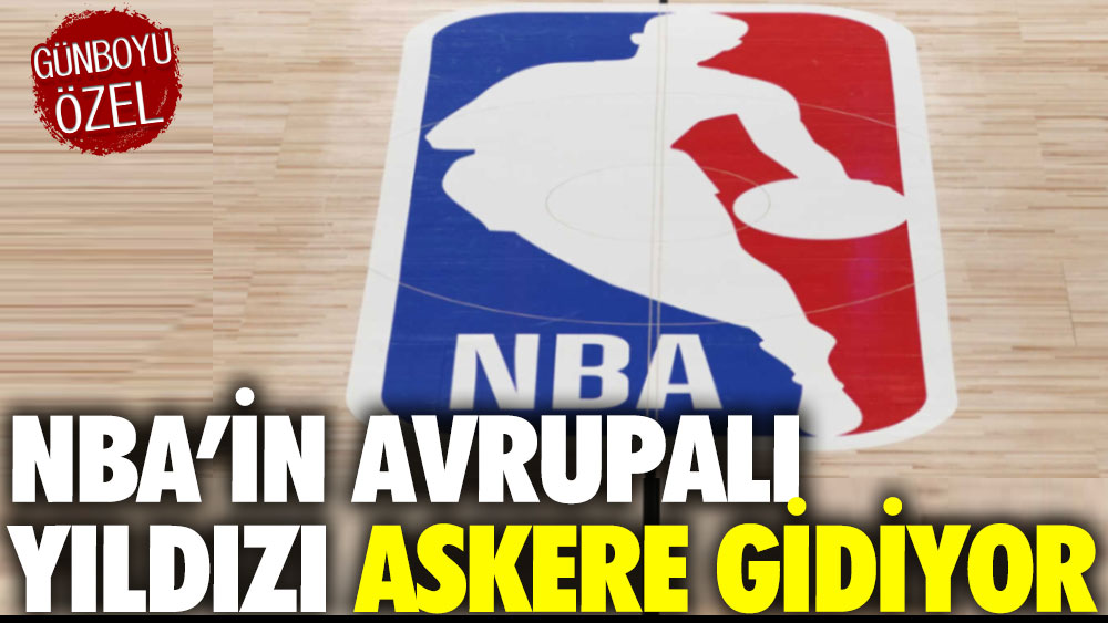 NBA’in genç yıldızı askerlik yolcusu 