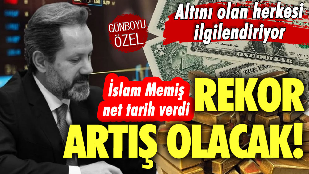 Altını olan herkesi ilgilendiriyor! İslam Memiş net tarih verdi! Rekor artış olacak