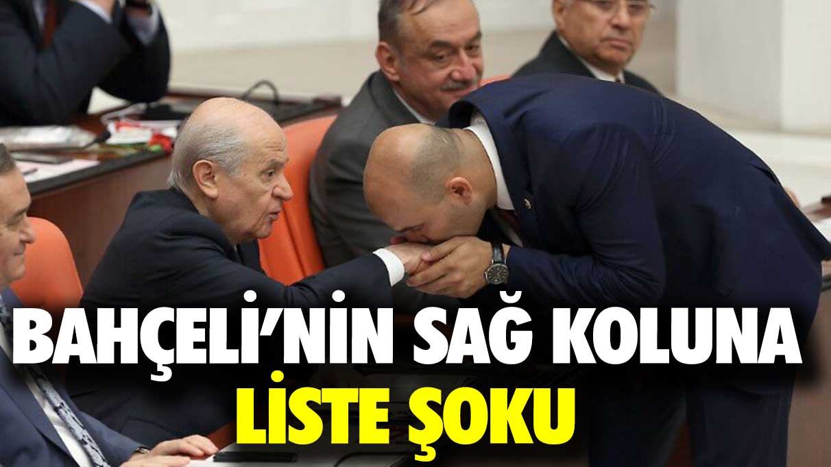 Bahçeli’nin sağ koluna liste şoku