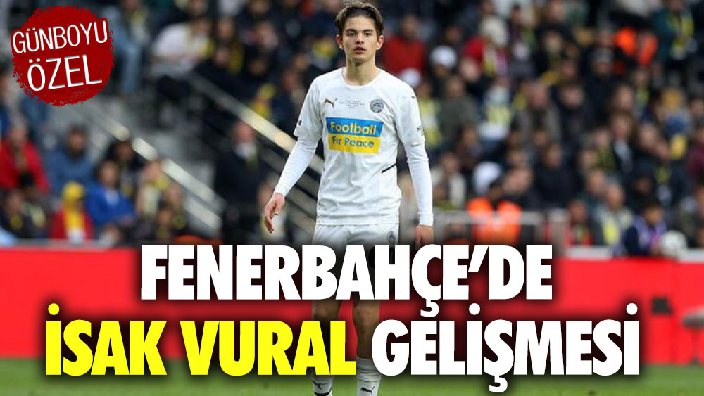 Fenerbahçe’de İsak Vural gelişmesi