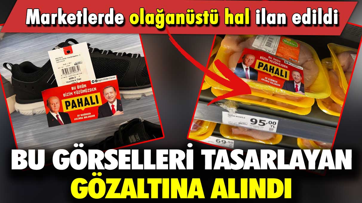 Marketlerde olağanüstü hal ilan edildi: Bu görsellerin tasarımcısı gözaltına alındı