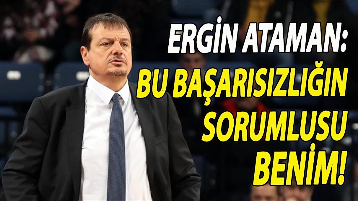 Ergin Ataman: Bu başarısızlığın sorumlusu benim!