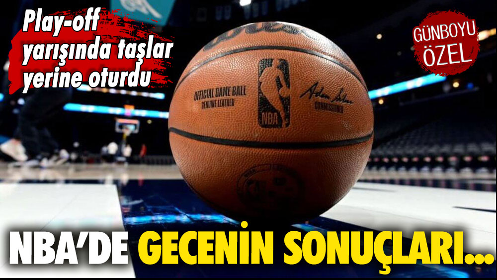 Play-off yarışında taşlar yerine oturdu: NBA'de gecenin sonuçları