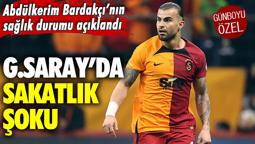 Galatasaray’da sakatlık şoku: Abdülkerim Bardakçı’nın sağlık durumu açıklandı