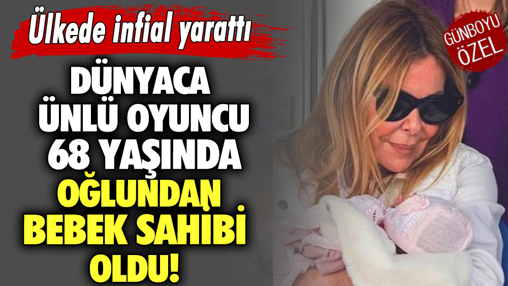 Dünyaca ünlü oyuncu 68 yaşında oğlundan bebek sahibi oldu! Ülkede infial yarattı