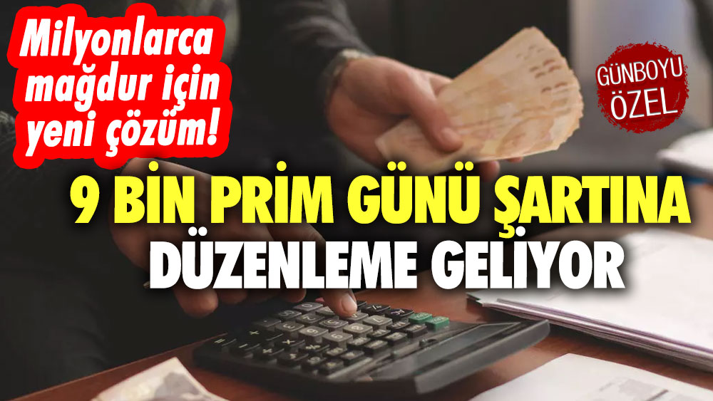 Milyonlarca mağdur için yeni çözüm! 9 bin prim günü şartına düzenleme geliyor