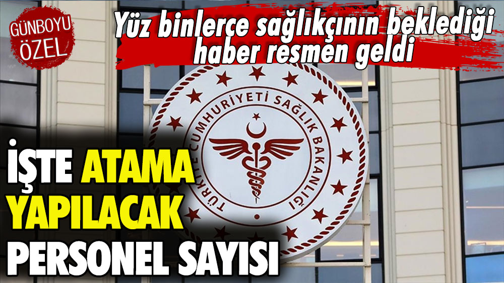 Atama bekleyen sağlık çalışanlarına beklenen haber geldi: İşte işe alınacak personel sayısı