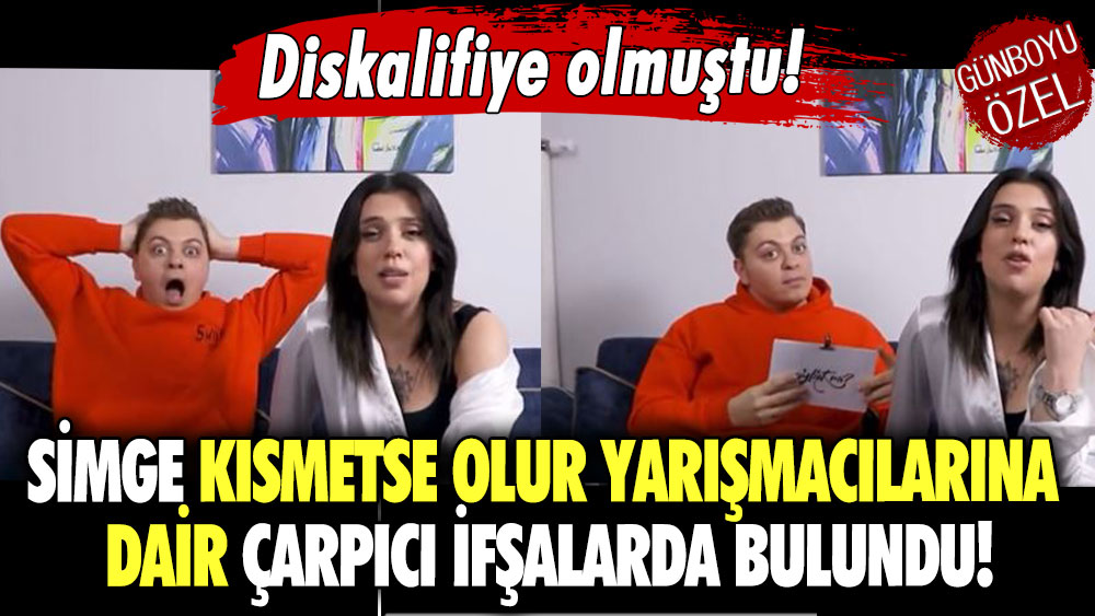 Diskalifiye olmuştu! Simge Kısmetse Olur yarışmacılarına dair çarpıcı ifşalarda bulundu!