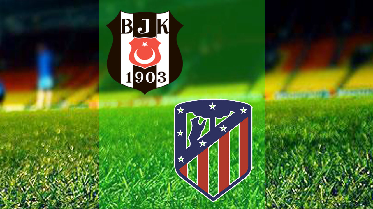 Beşiktaş-Atletico Madrid maçı ne zaman, saat kaçta ve hangi kanalda?