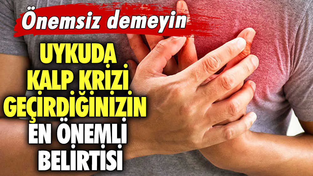 Uykuda kalp krizi geçirdiğinizin en önemli belirtisi.. Önemsiz demeyin!