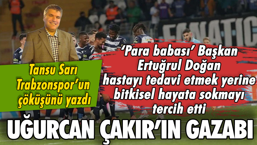 Tansu Sarı yazdı: Uğurcan Çakır'ın Gazabı