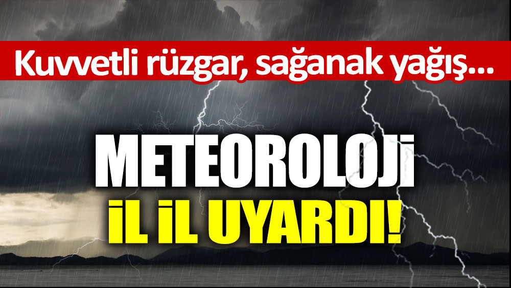 Meteoroloji il il uyardı! Kuvvetli rüzgar, sağanak yağış ve fırtına geliyor