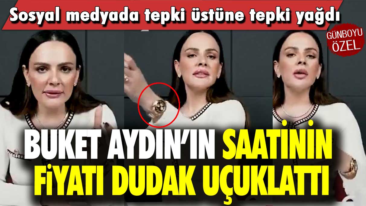 Buket Aydın’ın saatinin fiyatı dudak uçuklattı: Sosyal medyada tepki üstüne tepki yağdı