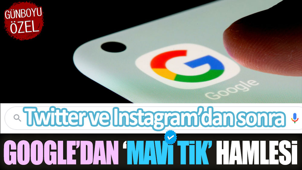 Twitter ve Instagram'ın ardından Google'dan mavi tik hamlesi