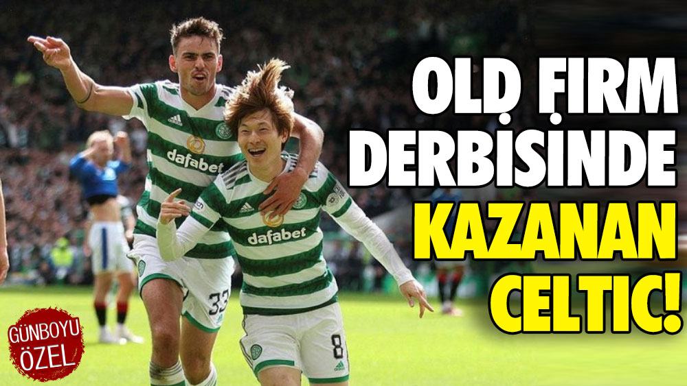 Old Firm derbisinde kazanan Celtic!