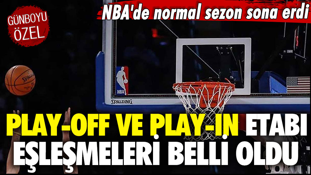 NBA'de normal sezon sona erdi: Play-off etabı eşleşmeleri belli oldu