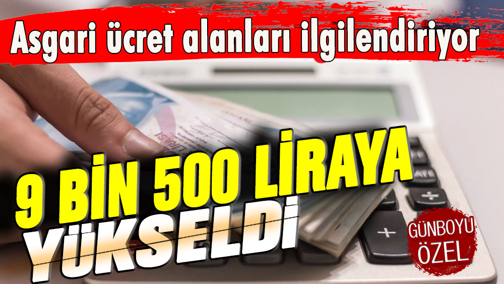 Asgari ücret alanlar dikkat: 9500 lira olarak duyuruldu!