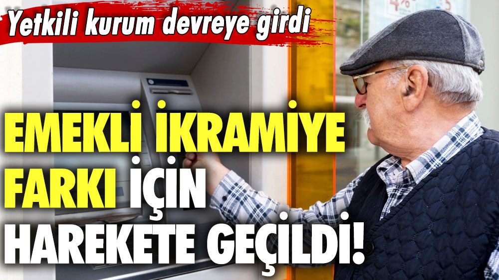 Yetkili kurum devreye girdi! Emekli ikramiye farkı için harekete geçildi