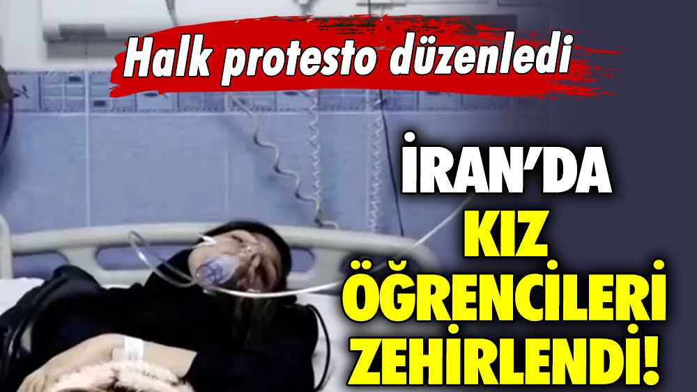 İran’da kız öğrencileri zehirlendi! Halk protesto düzenledi