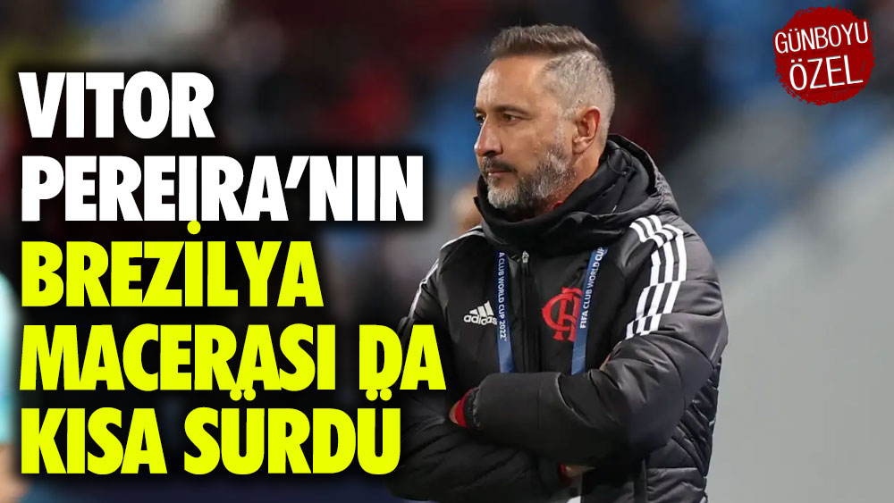 Vitor Pereira’nın Brezilya macerası da kısa sürdü