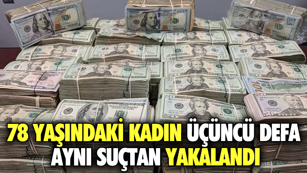 78 yaşındaki kadın üçüncü defa aynı suçtan yakalandı