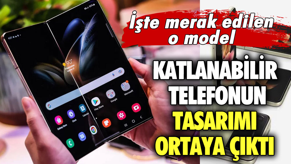 Katlanabilir telefonun tasarımı ortaya çıktı… İşte merak edilen o model