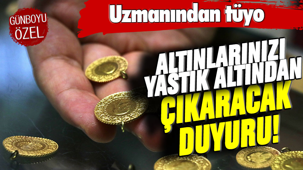 Altınlarınızı yastık altından çıkaracak duyuru yapıldı