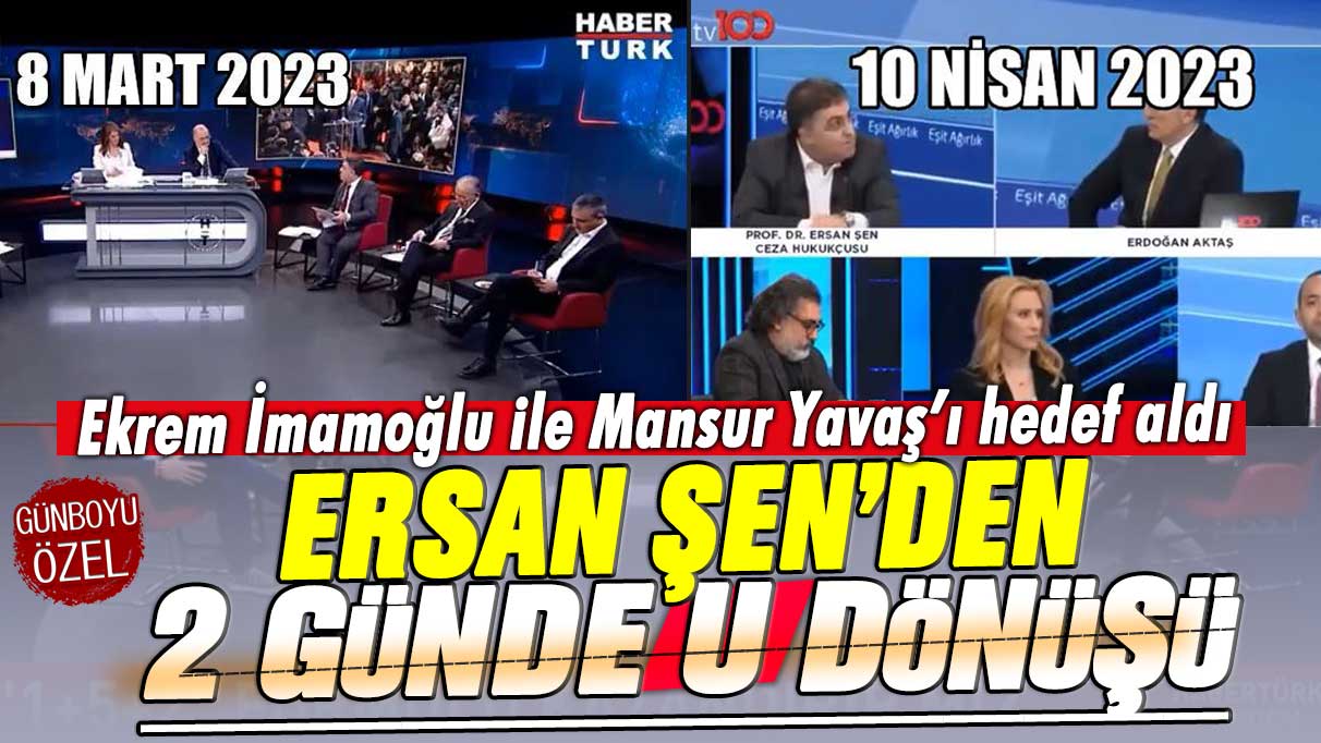 Ünlü hukuk profesörü Ersan Şen’den 2 günde U dönüşü! Ekrem İmamoğlu ile Mansur Yavaş’ı hedef aldı