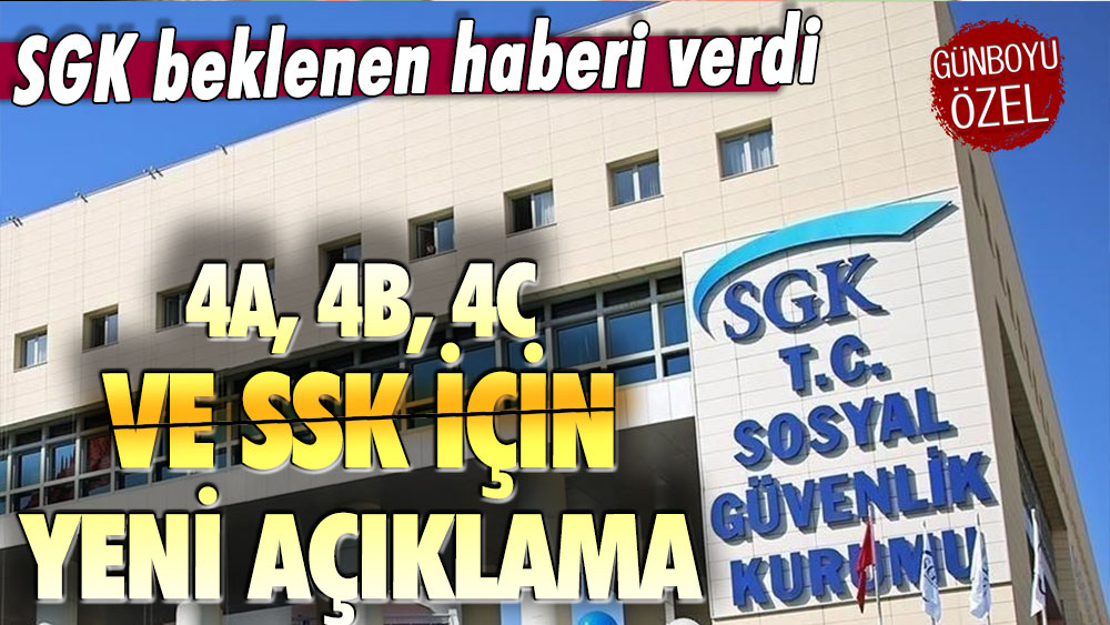 SGK'dan 4A, 4B, 4C ve SSK için yeni açıklama