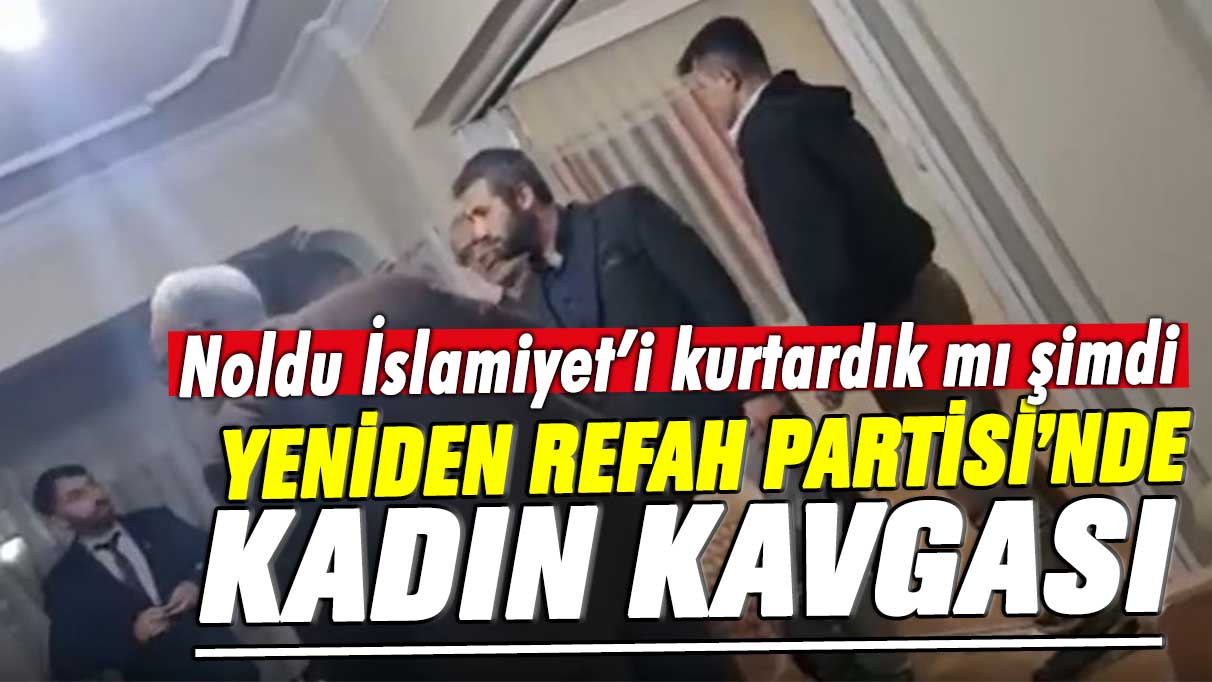 Yeniden Refah Partisi'nde kadın kavgası: Noldu İslamiyet'i kurtardık mı şimdi