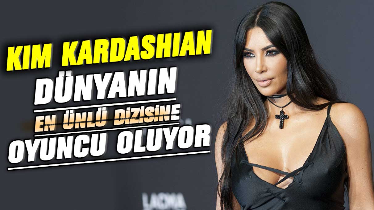 Kim Kardashian dünyanın en ünlü dizisine oyuncu oluyor