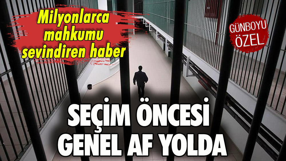 Milyonlarca mahkumu sevindiren haber: Seçim öncesi genel af yolda