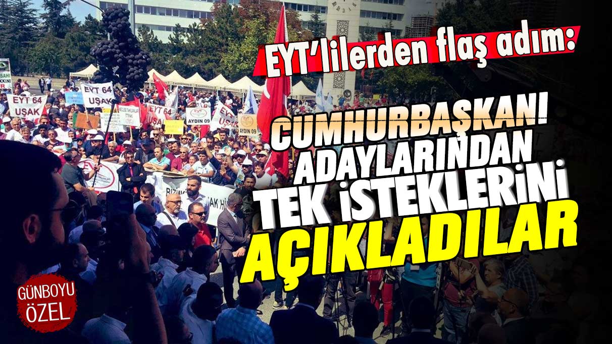 EYT'lilerden flaş adım: Cumhurbaşkanı adaylarından tek isteklerini açıkladılar