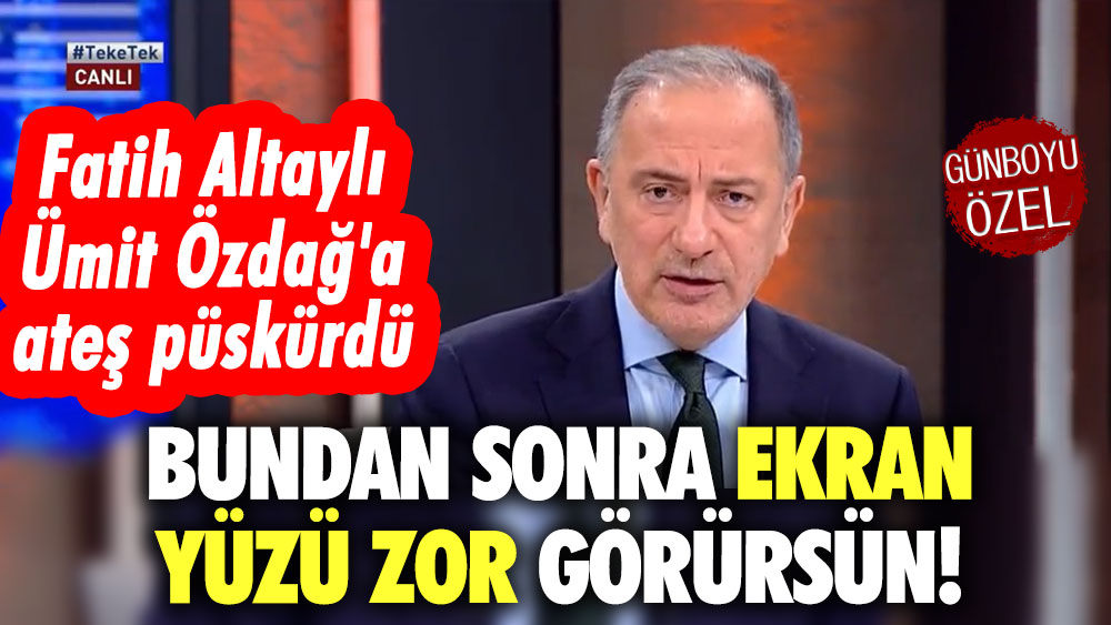 Fatih Altaylı Ümit Özdağ'a ateş püskürdü: Bundan sonra ekran yüzü zor görürsün