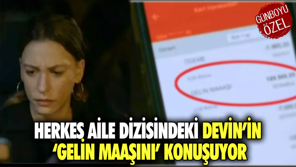 Herkes Aile dizisindeki Devin’in ‘Gelin maaşını’ konuşuyor