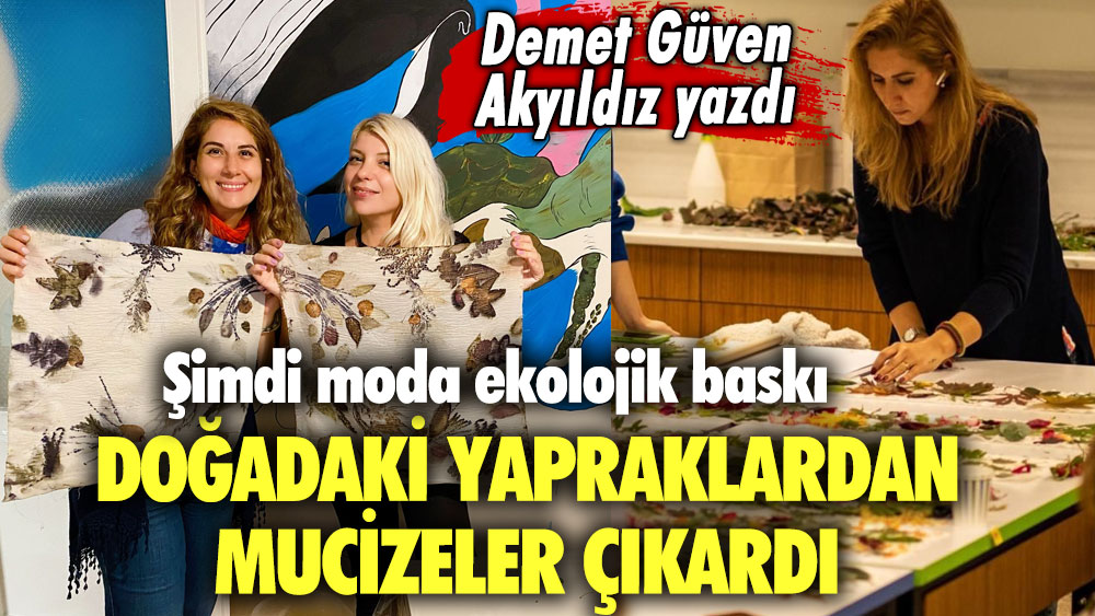 Doğanın renkleri kumaşları süslüyor