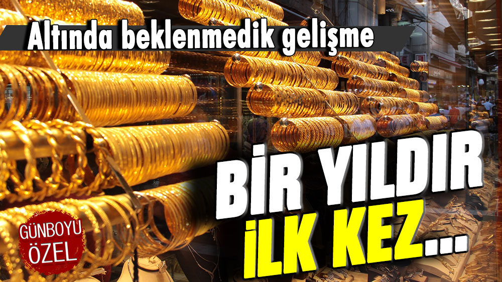 Altında beklenmedik gelişme: 1 yıldır ilk kez...