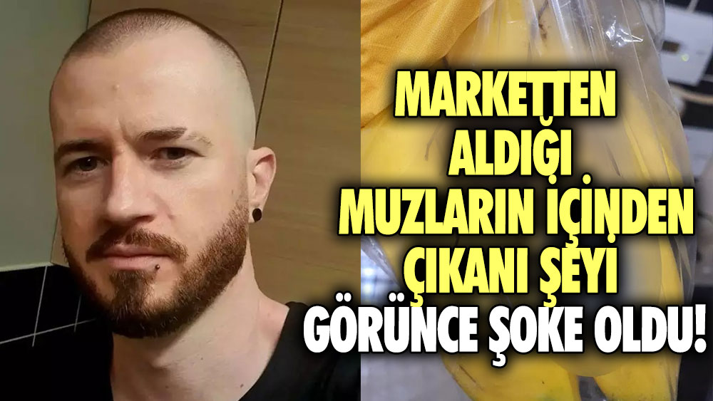 Marketten aldığı muzların içinden çıkanı şeyi görünce şoke oldu! Gözlerine inanamadı...