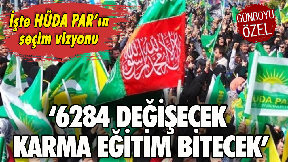 HÜDA PAR seçim vizyonunu açıkladı: '6284 değişecek, karma eğitim bitecek'