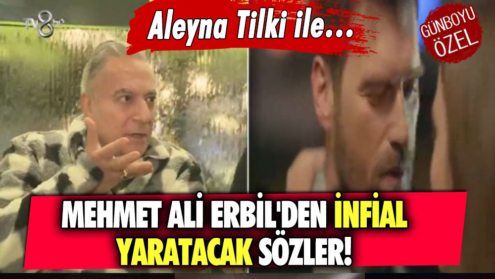 Mehmet Ali Erbil'den infial yaratacak sözler! Aleyna Tilki ile...