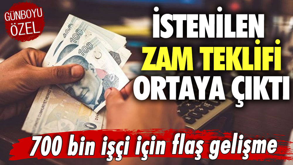 700 bin işçi için flaş gelişme! İstenilen zam teklifi ortaya çıktı