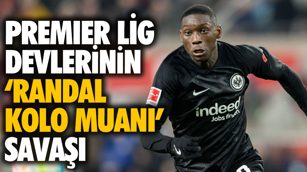 Premier Lig devlerinin ‘Randal Kolo Muani’ savaşı